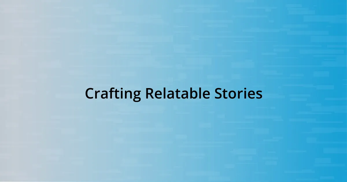 Crafting Relatable Stories