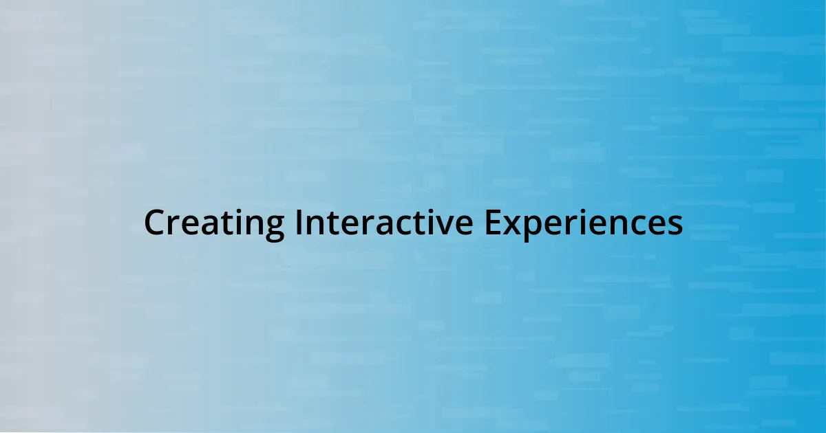 Creating Interactive Experiences