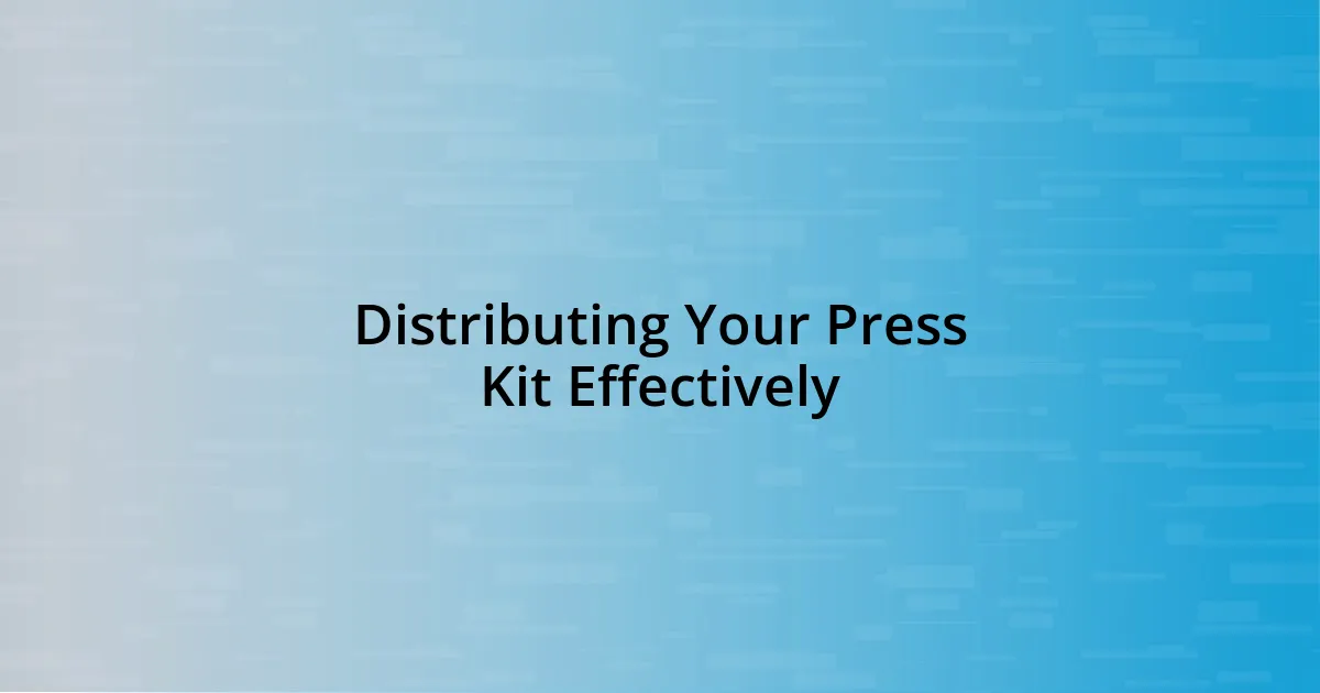 Distributing Your Press Kit Effectively