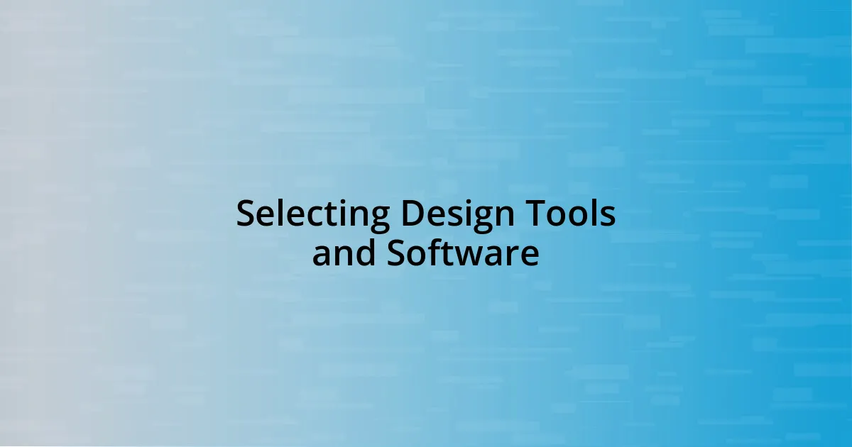 Selecting Design Tools and Software