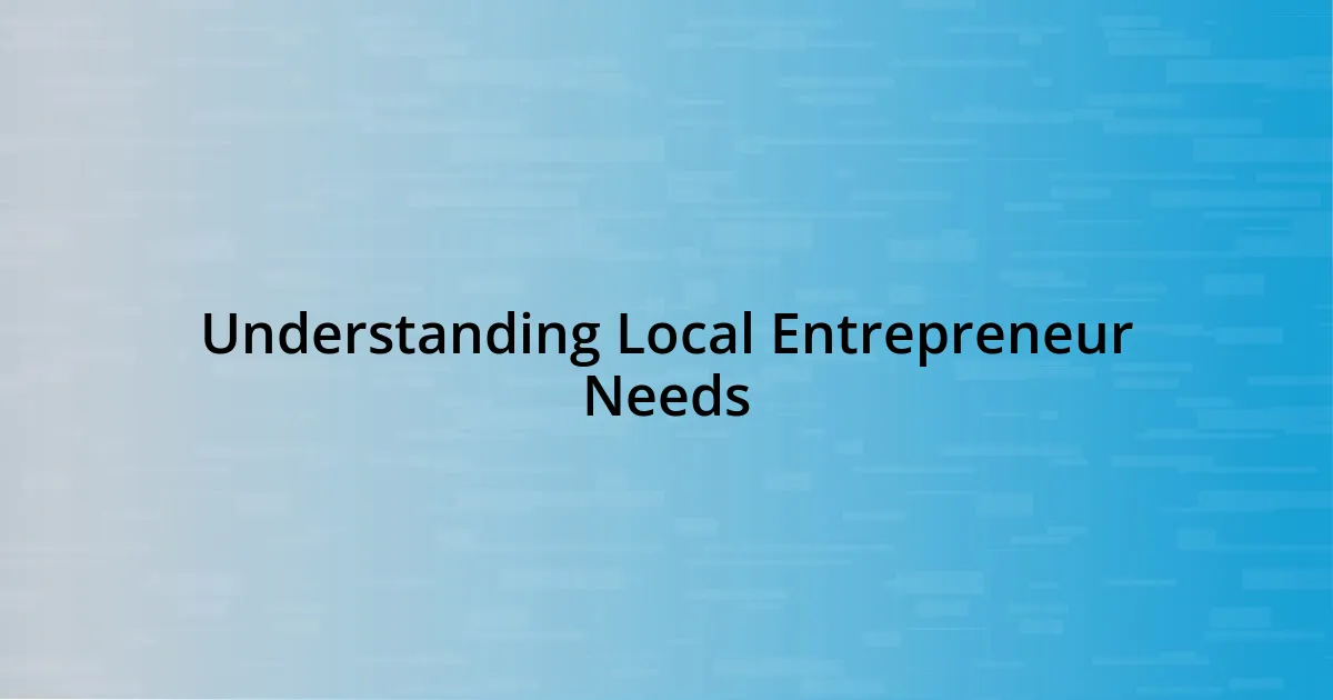 Understanding Local Entrepreneur Needs