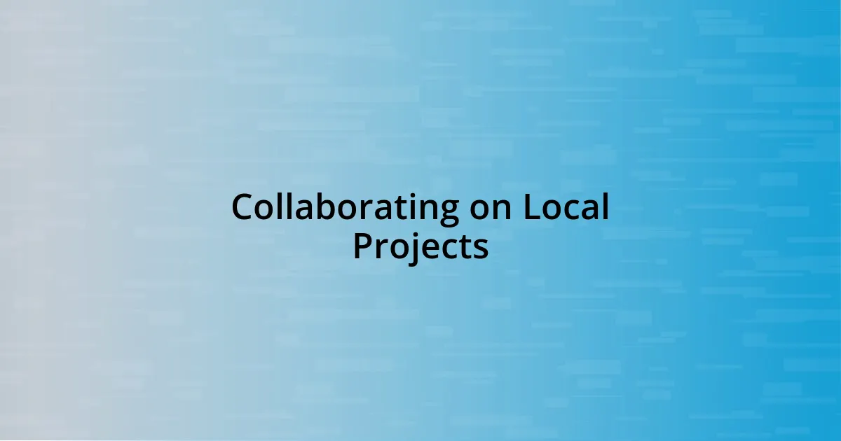 Collaborating on Local Projects