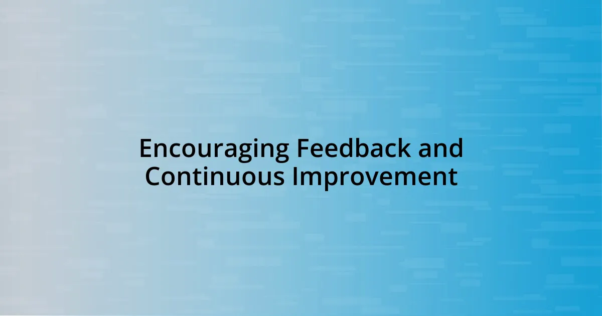 Encouraging Feedback and Continuous Improvement