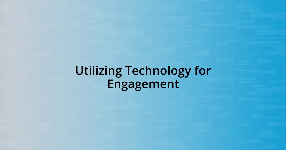 Utilizing Technology for Engagement