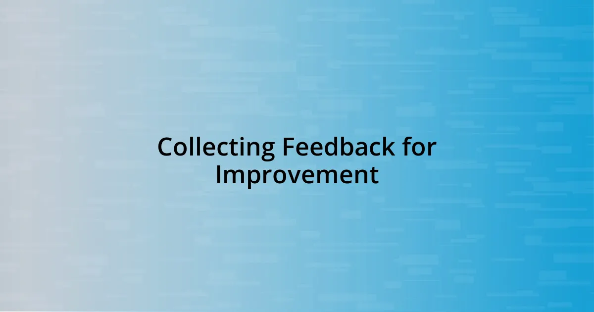 Collecting Feedback for Improvement