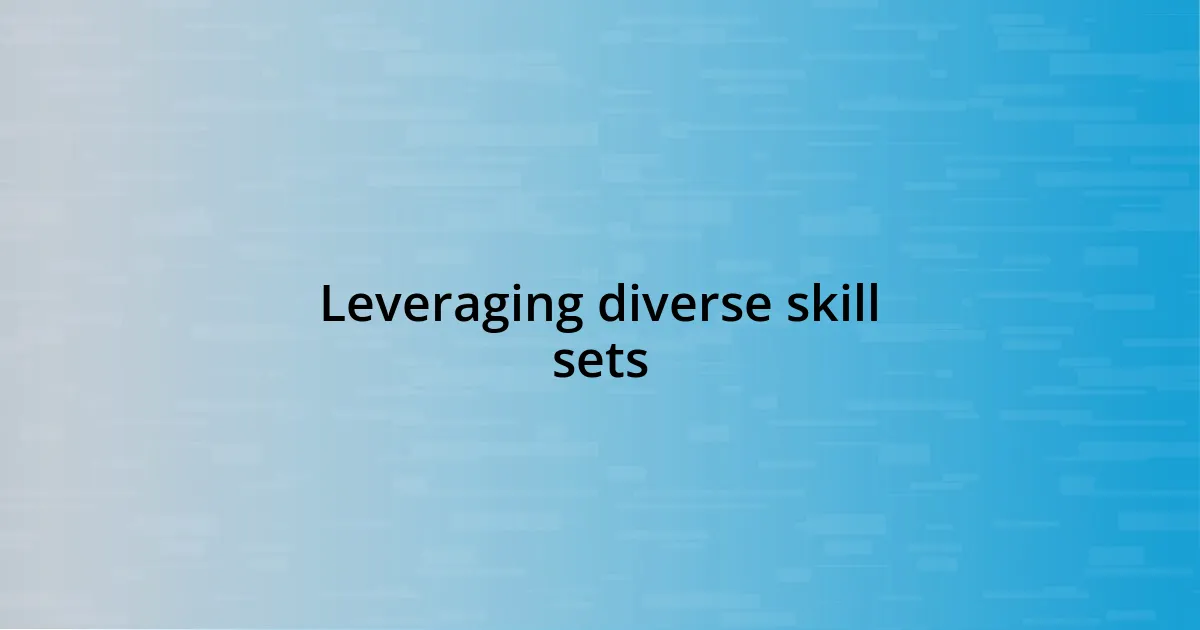 Leveraging diverse skill sets