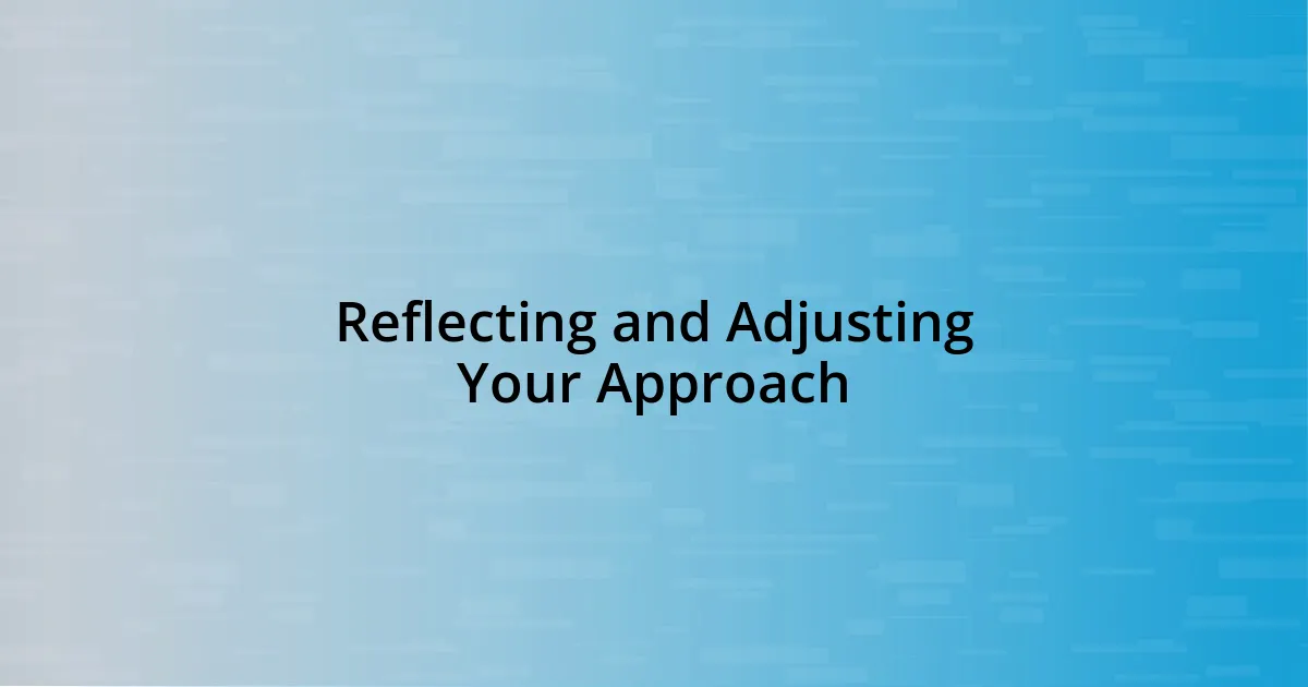 Reflecting and Adjusting Your Approach