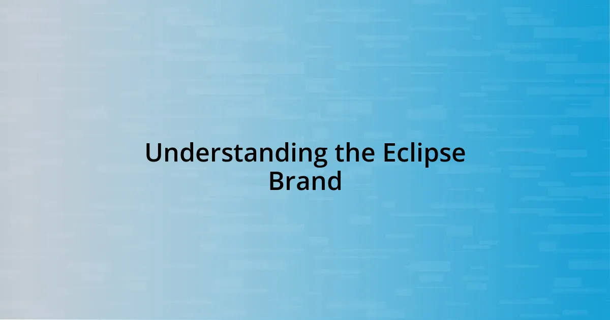 Understanding the Eclipse Brand