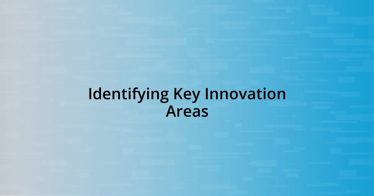 Identifying Key Innovation Areas