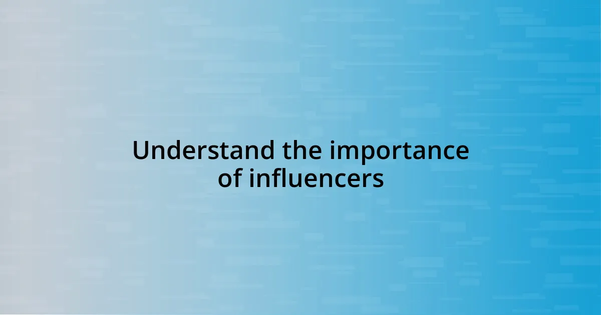 Understand the importance of influencers