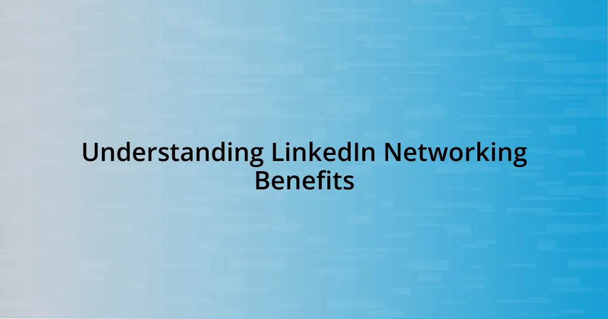 Understanding LinkedIn Networking Benefits