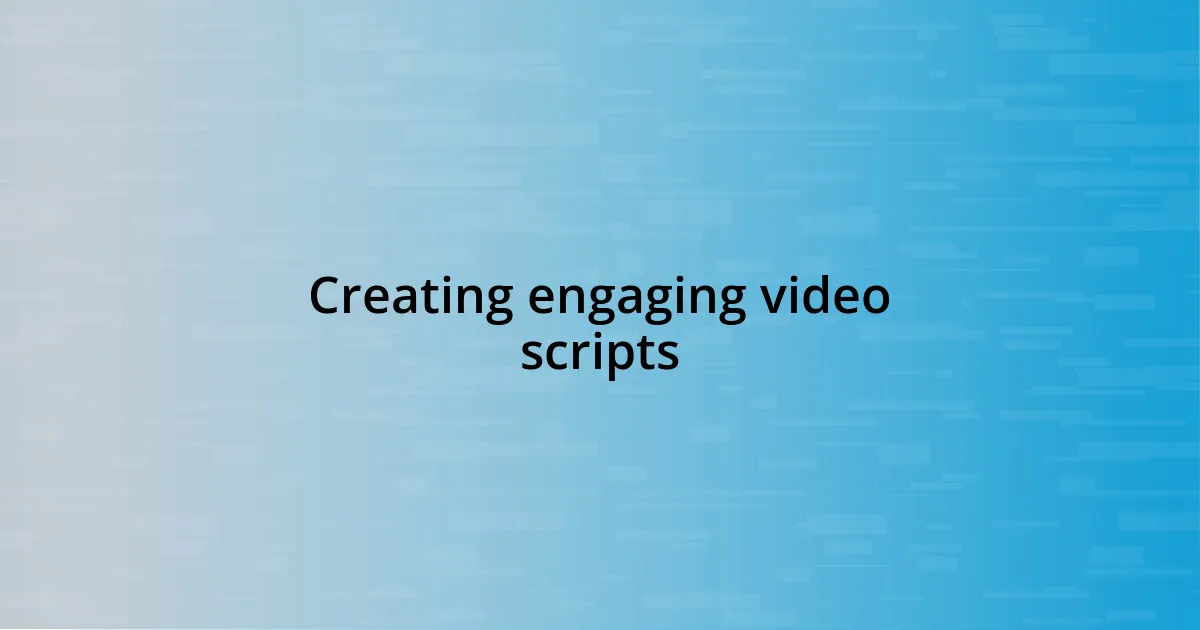 Creating engaging video scripts