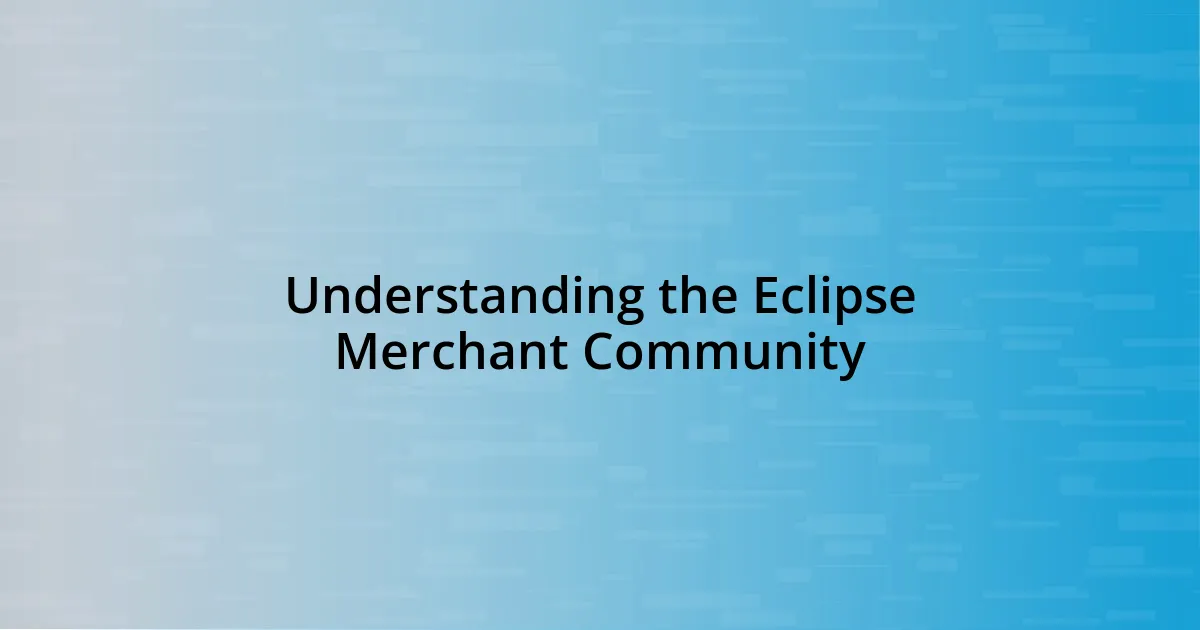 Understanding the Eclipse Merchant Community