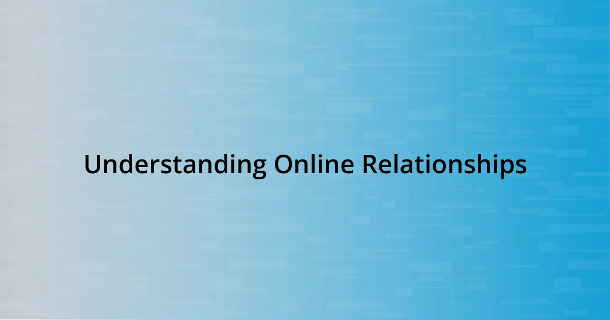 Understanding Online Relationships