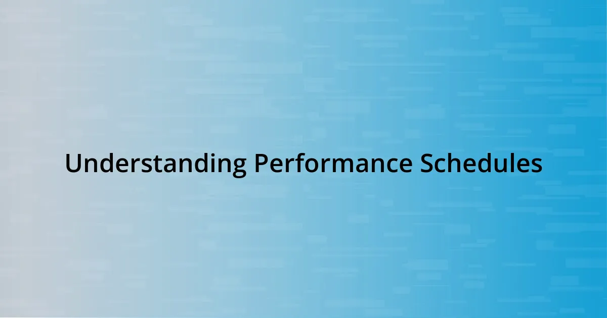 Understanding Performance Schedules