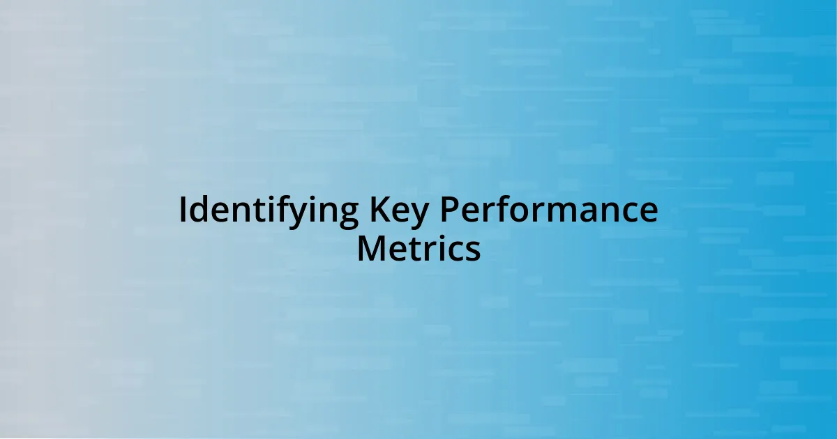 Identifying Key Performance Metrics