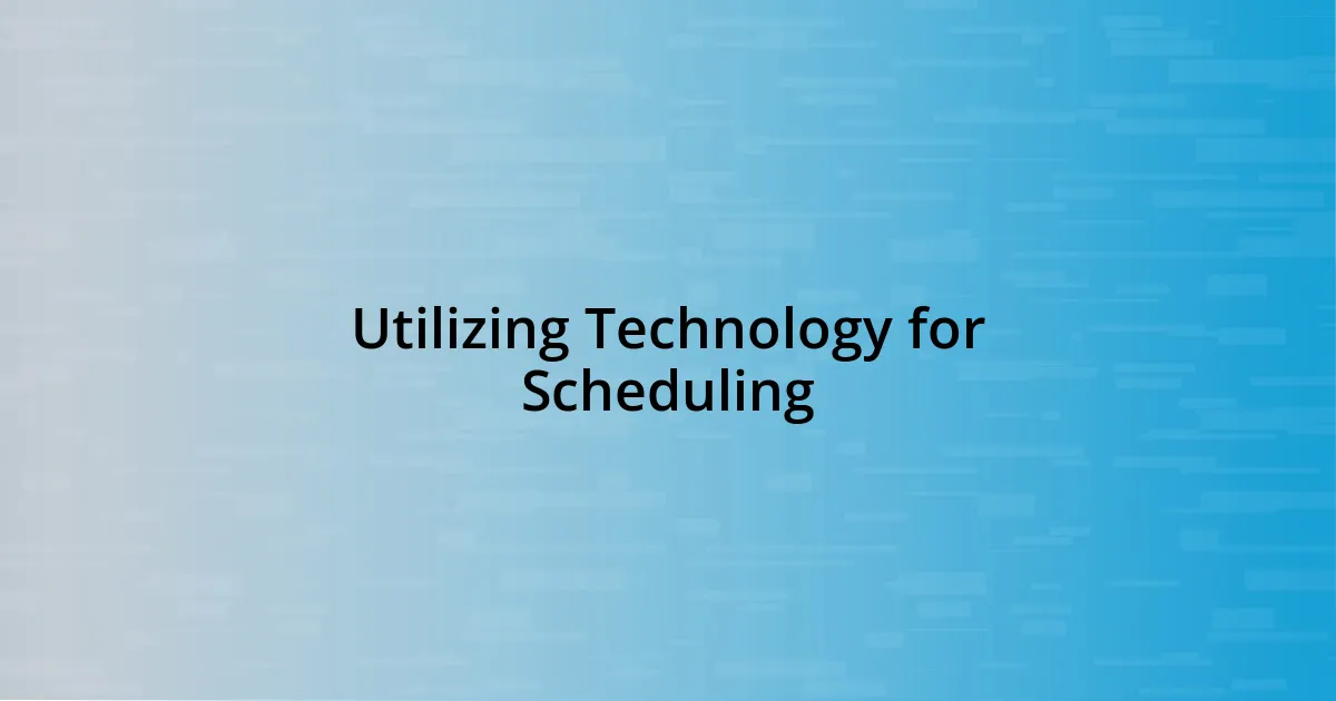 Utilizing Technology for Scheduling