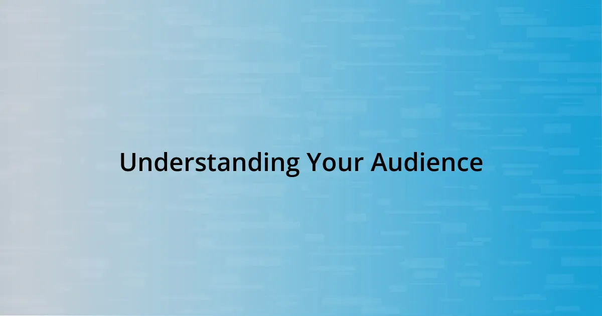 Understanding Your Audience