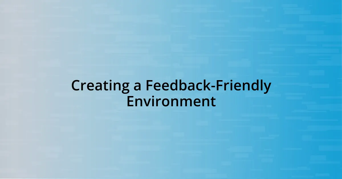 Creating a Feedback-Friendly Environment