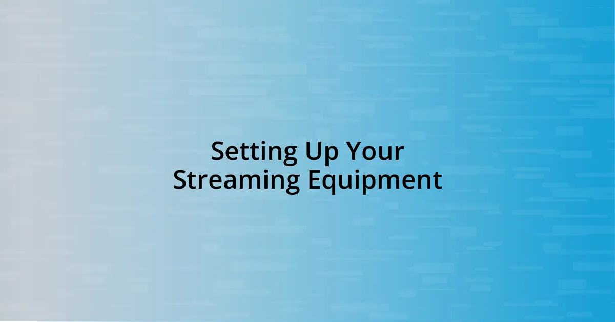 Setting Up Your Streaming Equipment