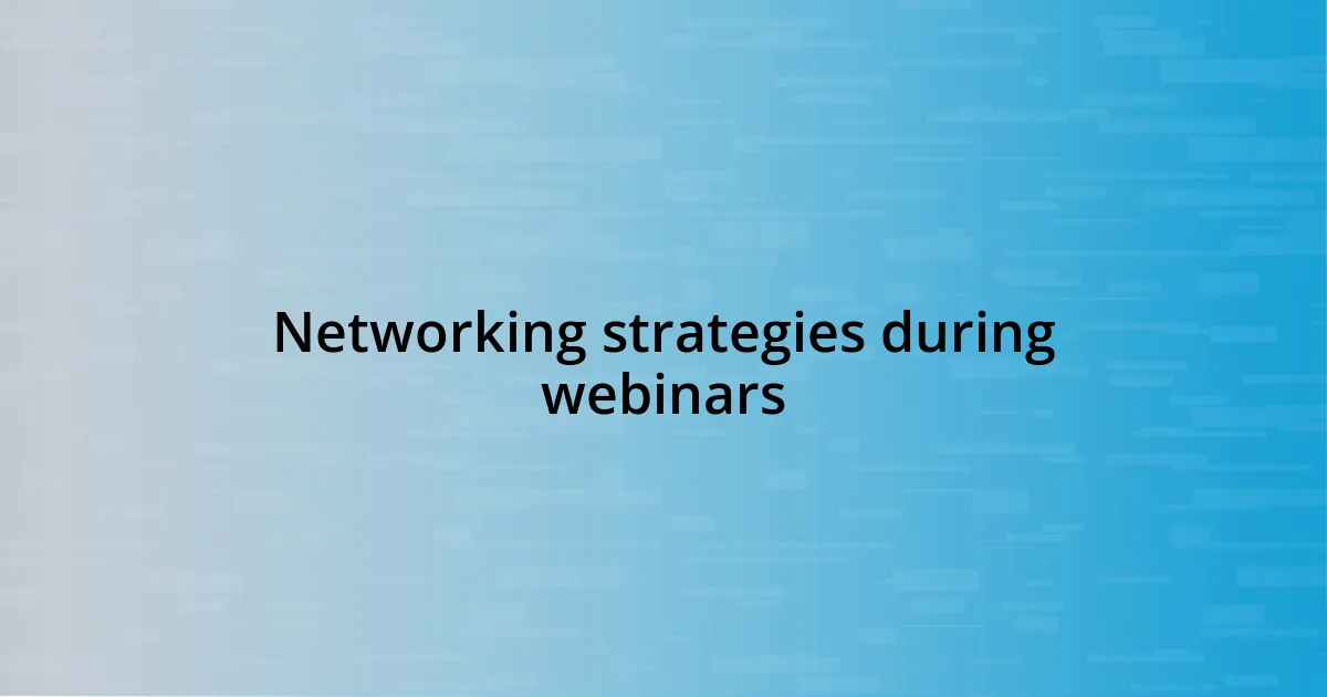 Networking strategies during webinars