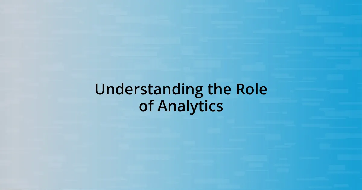 Understanding the Role of Analytics