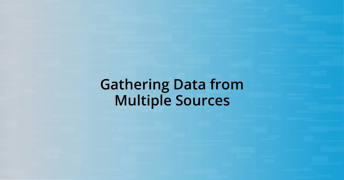 Gathering Data from Multiple Sources