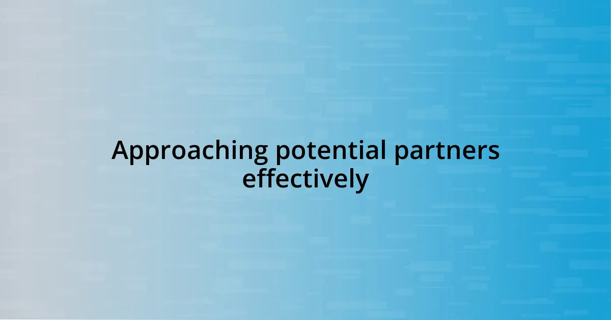 Approaching potential partners effectively