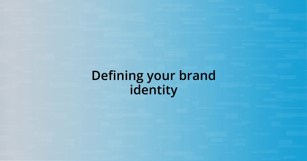 Defining your brand identity