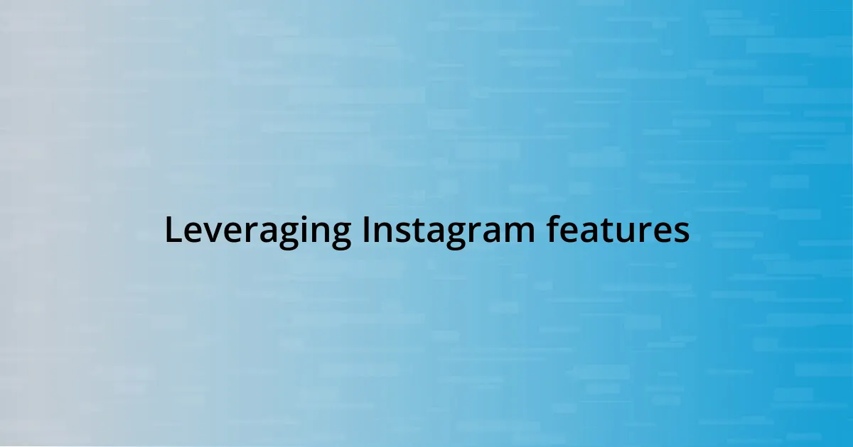 Leveraging Instagram features