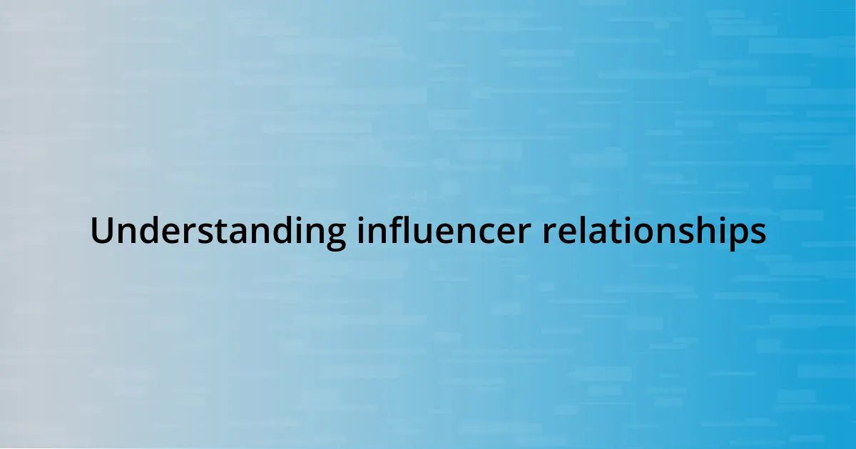 Understanding influencer relationships