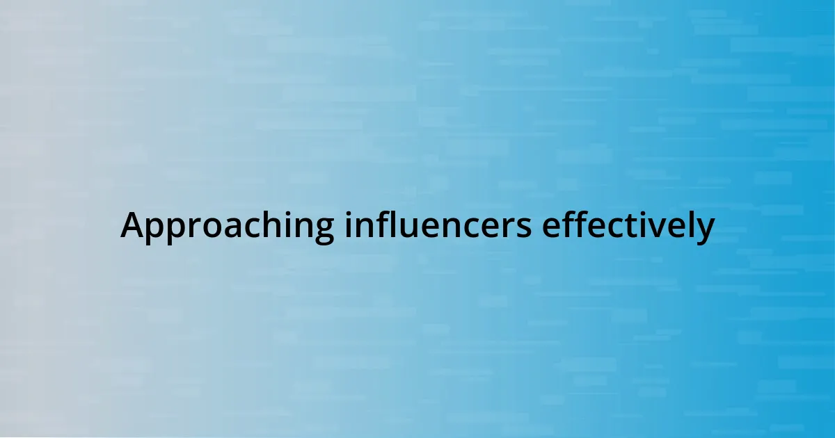 Approaching influencers effectively