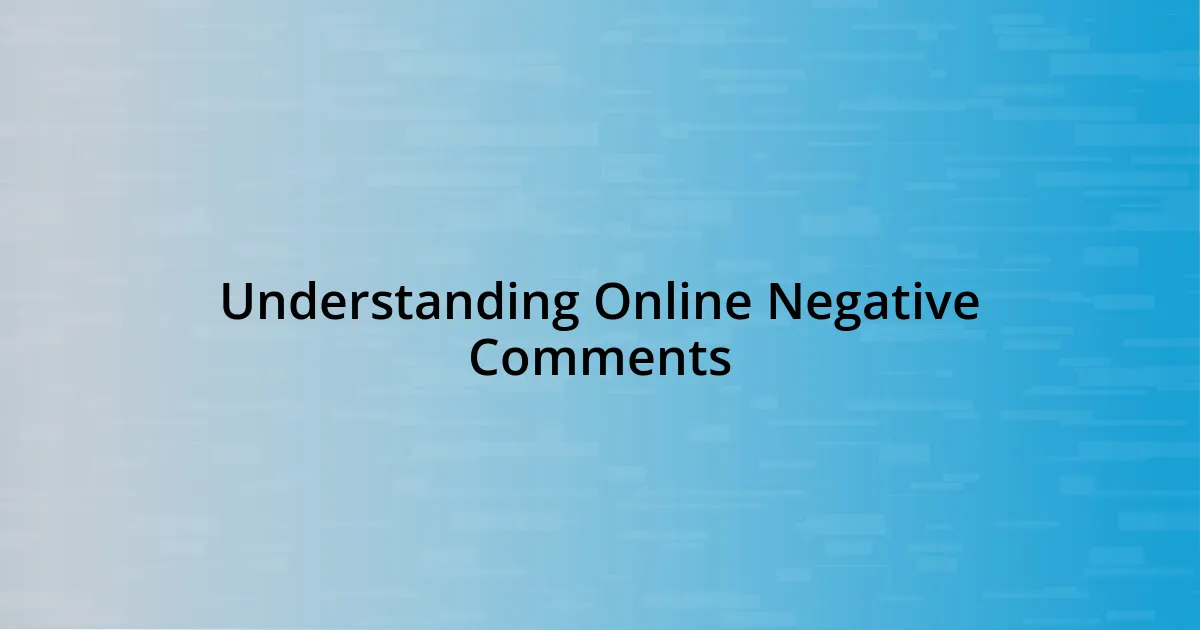 Understanding Online Negative Comments