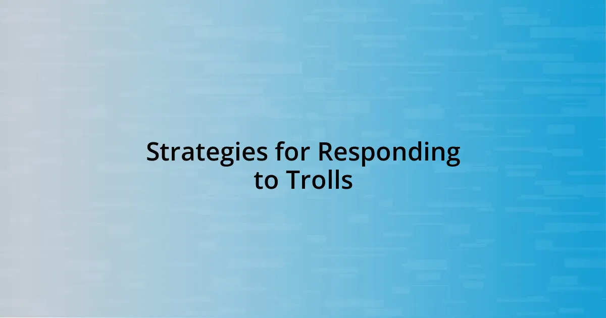 Strategies for Responding to Trolls