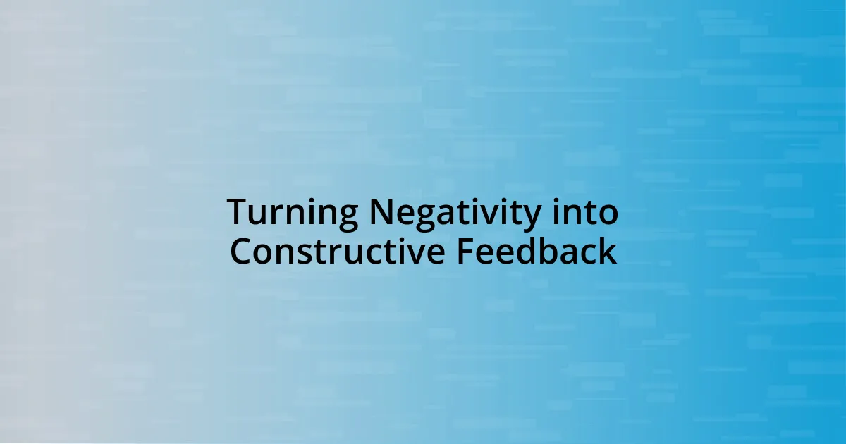 Turning Negativity into Constructive Feedback