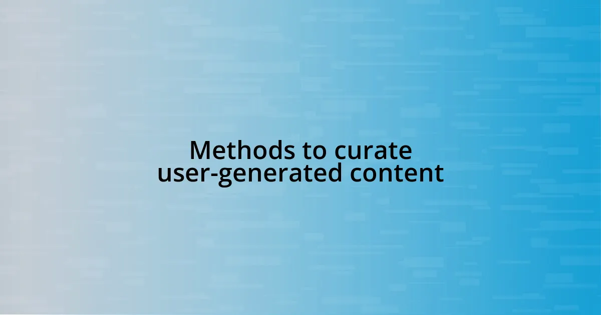 Methods to curate user-generated content