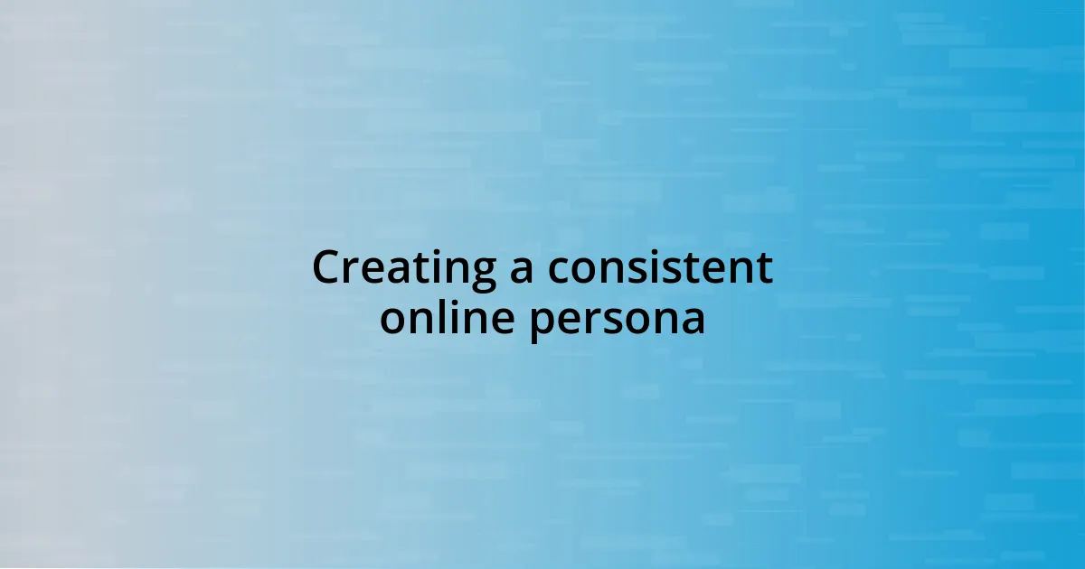 Creating a consistent online persona