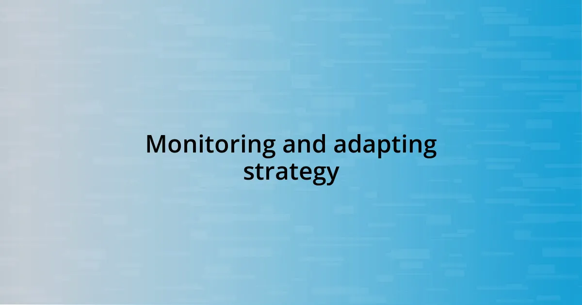 Monitoring and adapting strategy