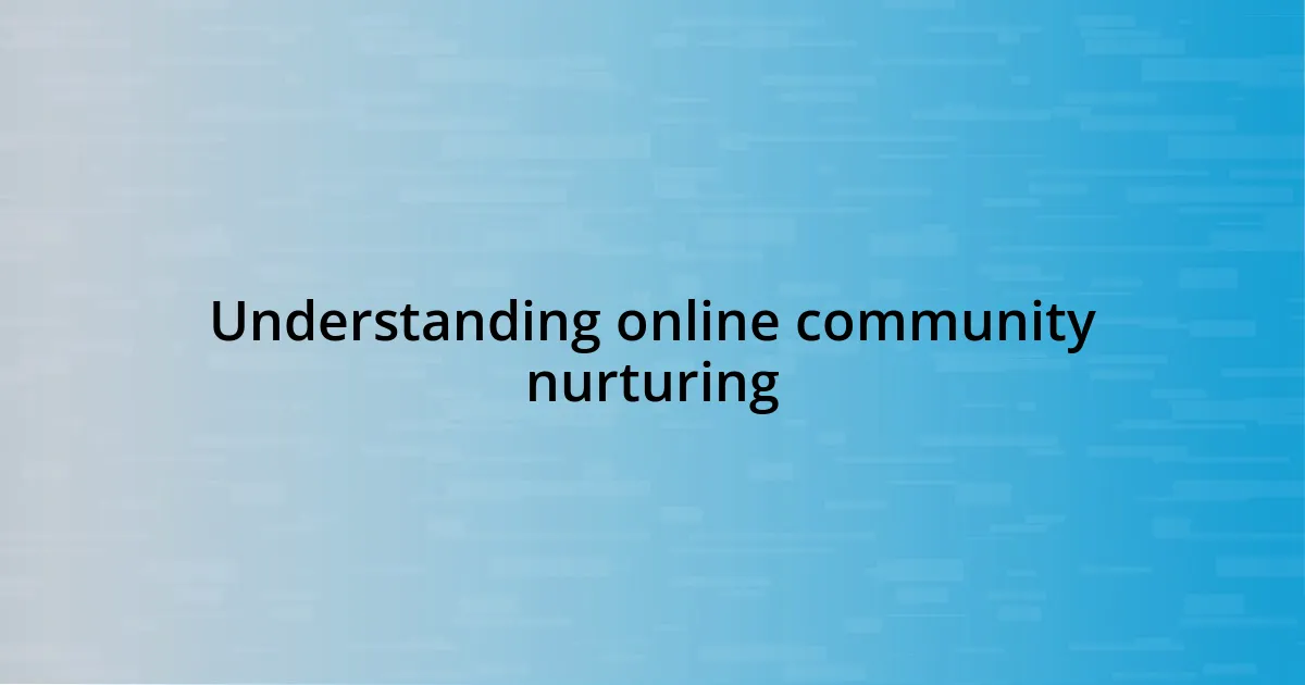 Understanding online community nurturing