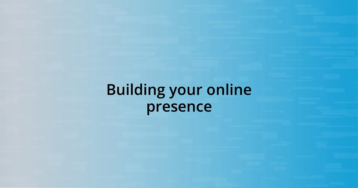 Building your online presence