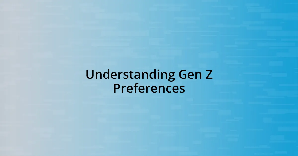 Understanding Gen Z Preferences