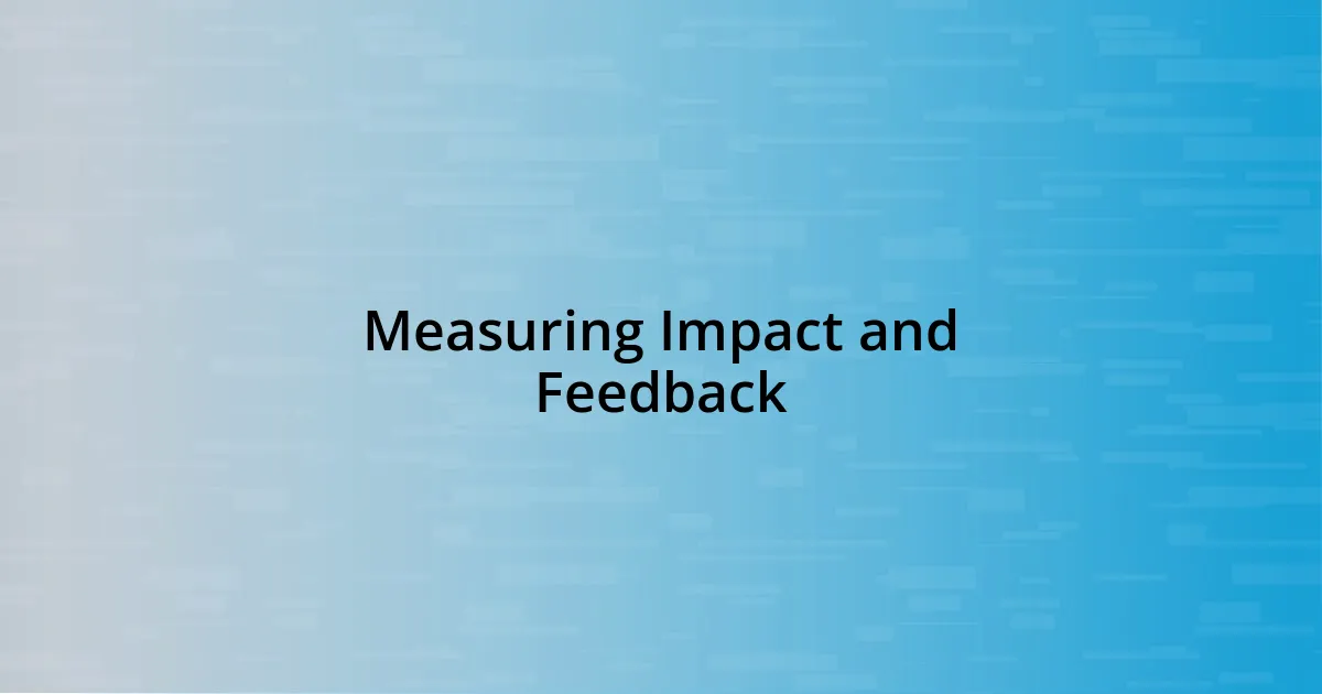 Measuring Impact and Feedback