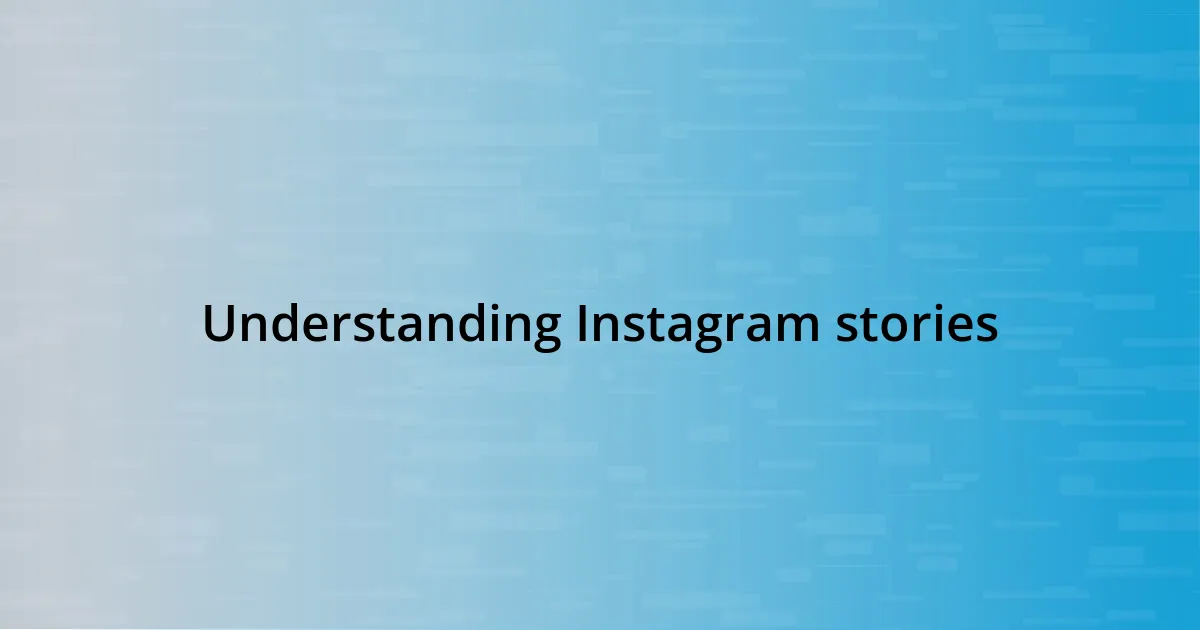 Understanding Instagram stories