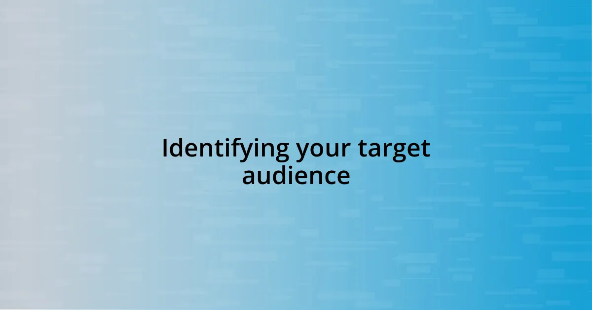 Identifying your target audience