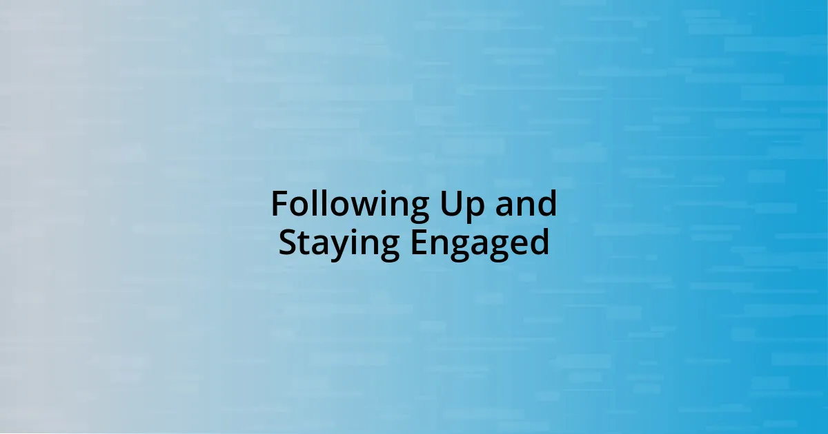 Following Up and Staying Engaged