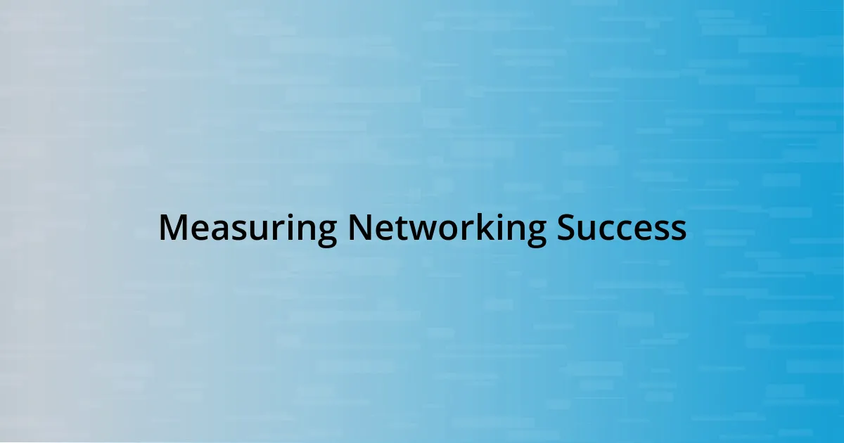 Measuring Networking Success