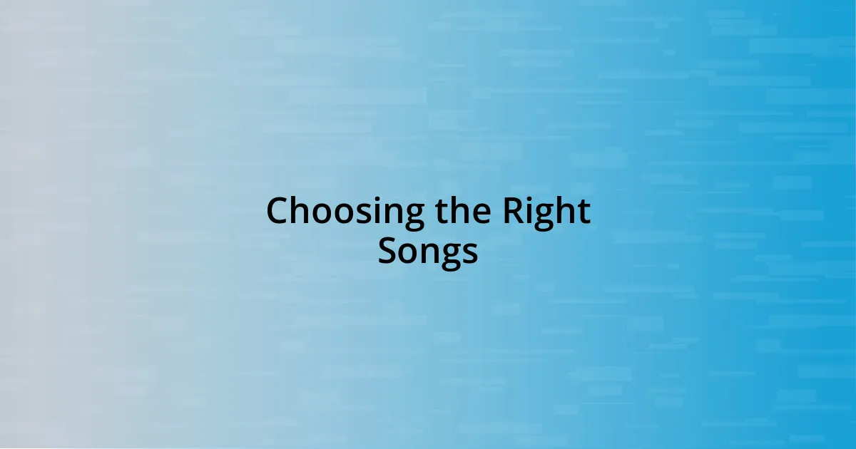 Choosing the Right Songs