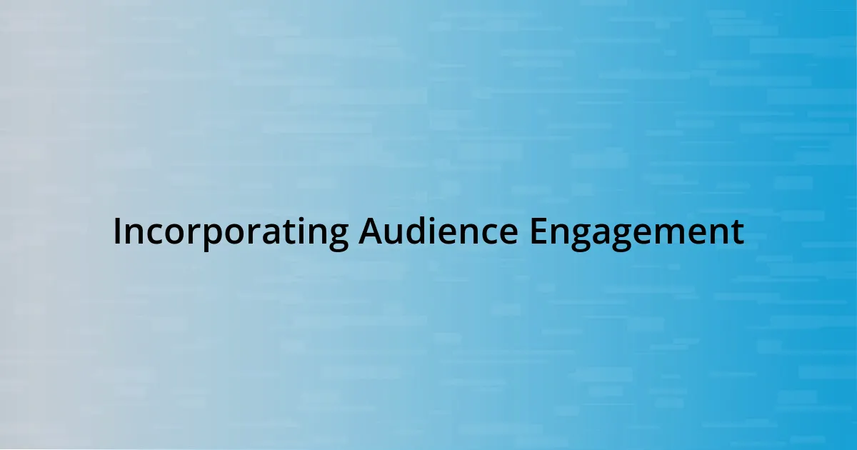 Incorporating Audience Engagement