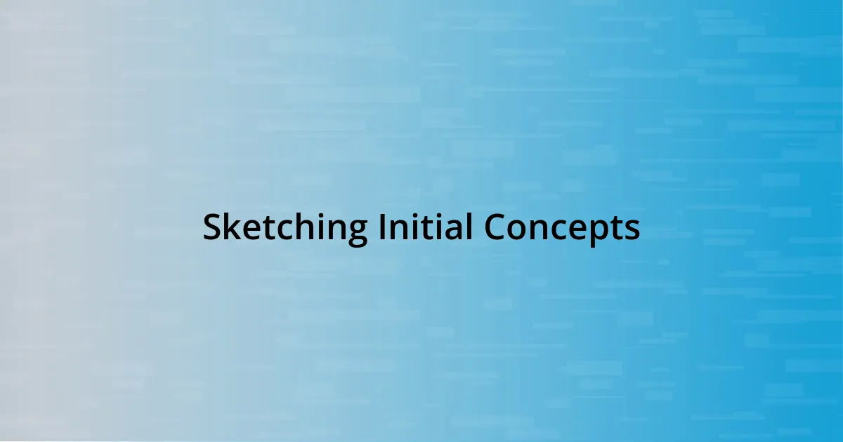 Sketching Initial Concepts