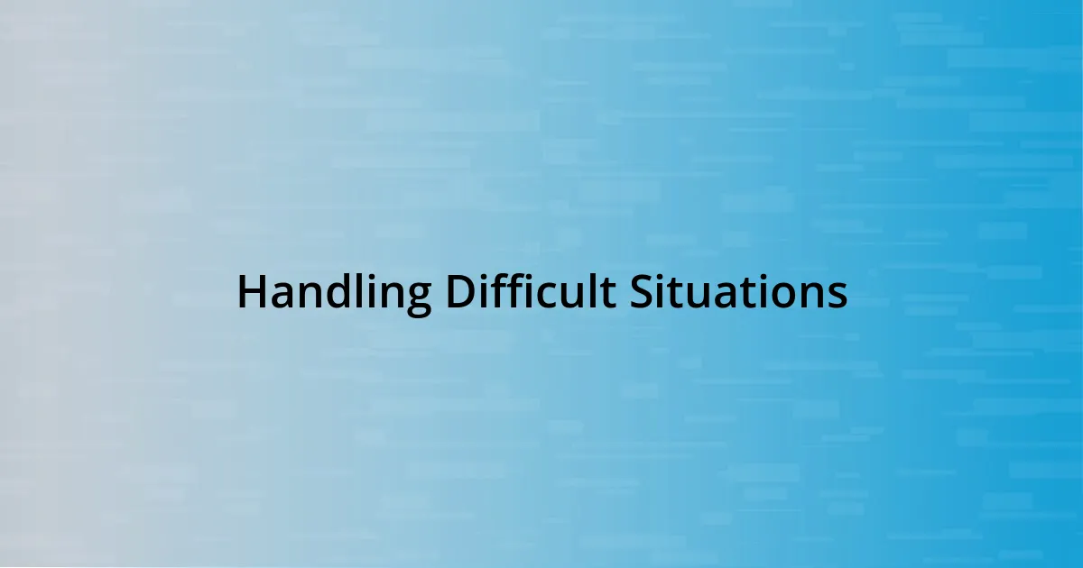 Handling Difficult Situations